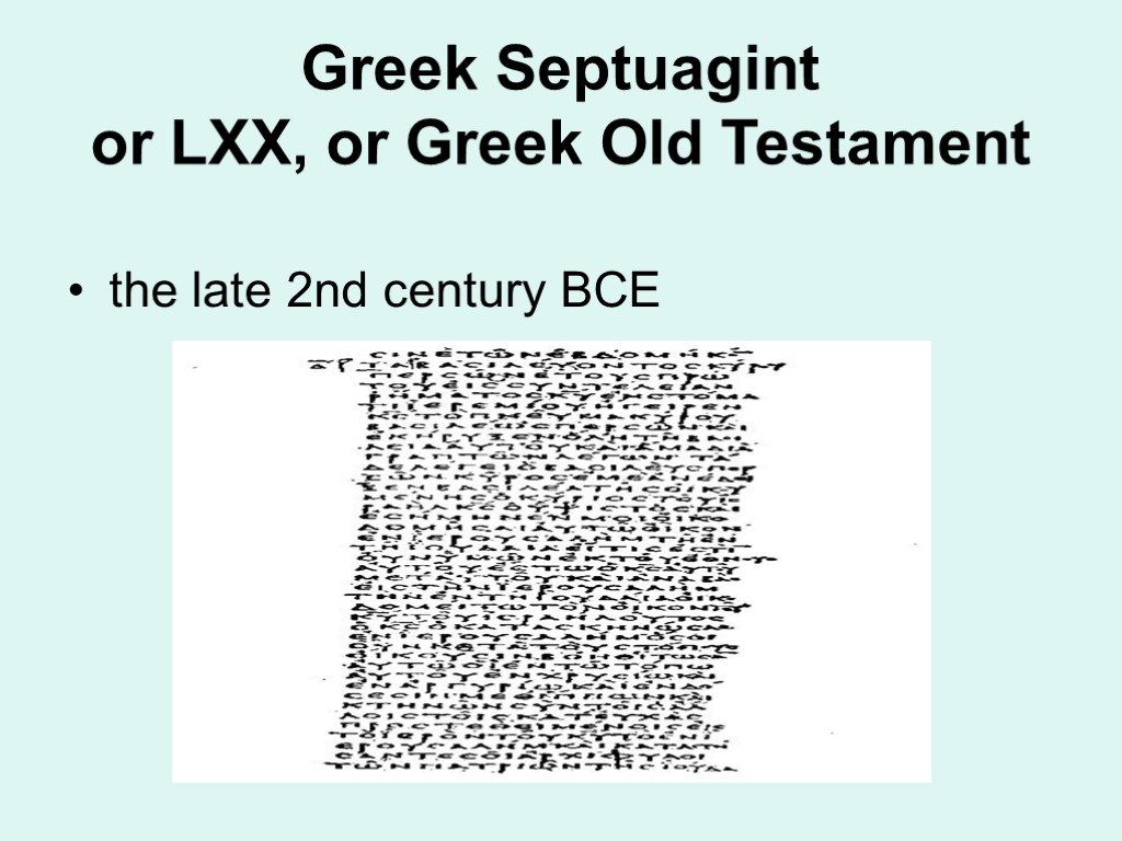 Greek Septuagint or LXX, or Greek Old Testament the late 2nd century BCE